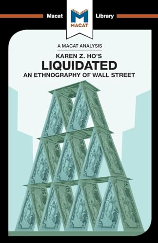 Stock image for An Analysis of Karen Z. Ho's Liquidated: An Ethnography of Wall Street (The Macat Library) for sale by HPB-Diamond