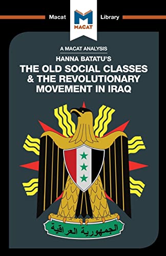 Stock image for An Analysis of Hanna Batatu's The Old Social Classes and the Revolutionary Movements of Iraq (The Macat Library) for sale by GF Books, Inc.