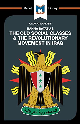 9781912128457: An Analysis of Hanna Batatu's The Old Social Classes and the Revolutionary Movements of Iraq (The Macat Library)
