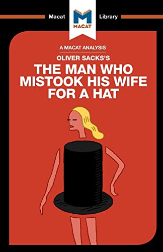 Beispielbild fr An Analysis of Oliver Sack's The Man Who Mistook His Wife For a Hat: The Man Who Mistook His Wife for a Hat and Other Clinical Tales (The Macat Library) zum Verkauf von WorldofBooks