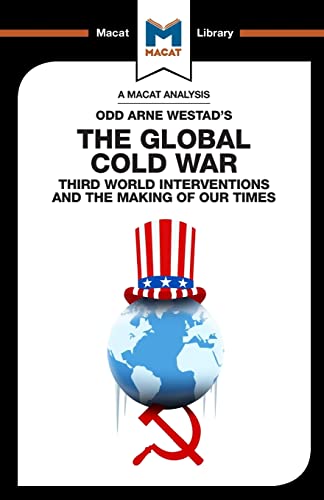 Imagen de archivo de An Analysis of Odd Arne Westad's The Global Cold War: Third World Interventions and the Making of our Times (The Macat Library) a la venta por AwesomeBooks