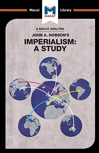 

An Analysis of John A. Hobson's Imperialism: A Study (The Macat Library)