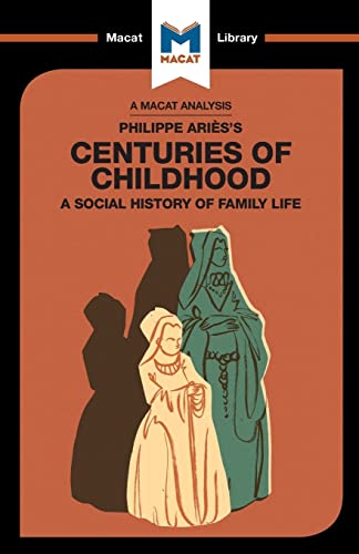 9781912128815: An Analysis of Philippe Aries's Centuries of Childhood: A Social History of Family Life (The Macat Library)