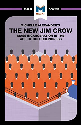 Beispielbild fr The New Jim Crow: Mass Incarceration in the Age of Colorblindness (The Macat Library) zum Verkauf von Wonder Book
