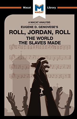 9781912128907: Roll, Jordan, Roll: The World the Slaves Made (The Macat Library)