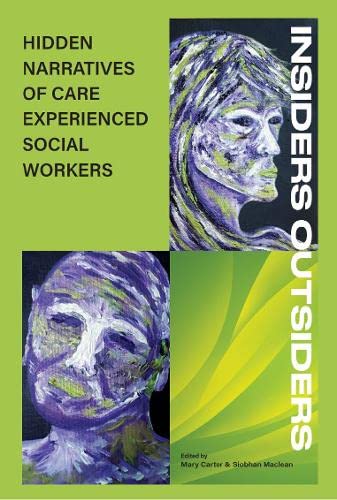 Stock image for Insiders Outsiders: Narratives Of Care Expereinced Social Workers for sale by GreatBookPrices