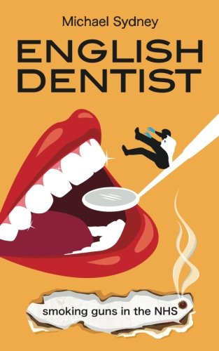 Stock image for English Dentist: Smoking guns in the NHS for sale by WorldofBooks