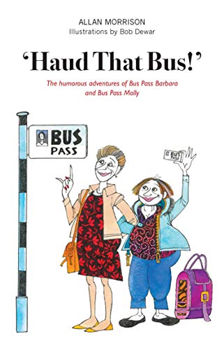 Stock image for Haud That Bus!': The humorous adventures of Bus Pass Barbara & Bus Pass Molly for sale by ThriftBooks-Dallas