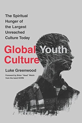 Stock image for Global Youth Culture: The Spiritual Hunger of the Largest Unreached Culture Today for sale by BooksRun
