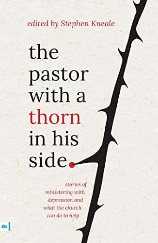 Beispielbild fr The Pastor with a thorn in his side: Stories of ministering with depression and what the church can do to help zum Verkauf von WorldofBooks