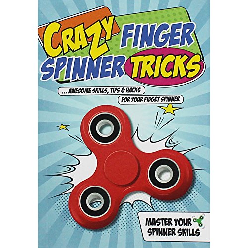 9781912155255: Crazy Finger Spinner Tricks: Awesome Skills, Tips & Hacks For Your Fidget Spinner: Awesome Skills, Tips and Hacks for Your Fidget Spinner