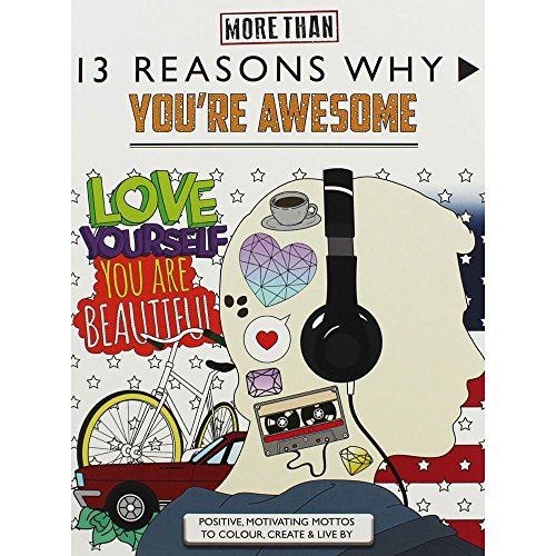 Stock image for 13 Reasons Why You're Awesome: Positive, Motivating Mottos To Colour, Create & Live By for sale by WorldofBooks