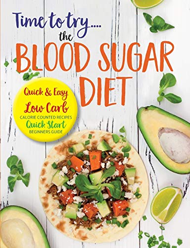 Stock image for Time to try. the BLOOD SUGAR DIET: Quick & easy low carb, calorie counted recipes & quick start beginners guide for sale by Wonder Book
