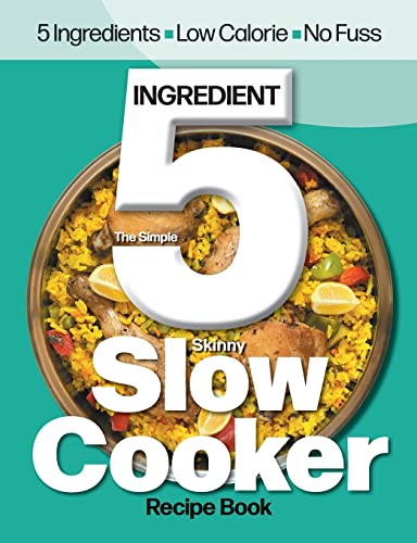 Stock image for The Simple 5 Ingredient Skinny Slow Cooker: 5 Ingredients, Low Calorie, No Fuss for sale by ThriftBooks-Dallas