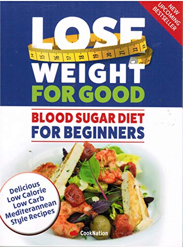 Beispielbild fr Lose Weight For Good: Blood Sugar Diet For Beginners: Delicious low calorie, low carb Mediterranean style recipes zum Verkauf von WorldofBooks