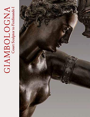 Stock image for Giambologna: Court Sculptor to Ferdinando I, His Art , Style and the Medici Gifts to Henri IV for sale by Revaluation Books