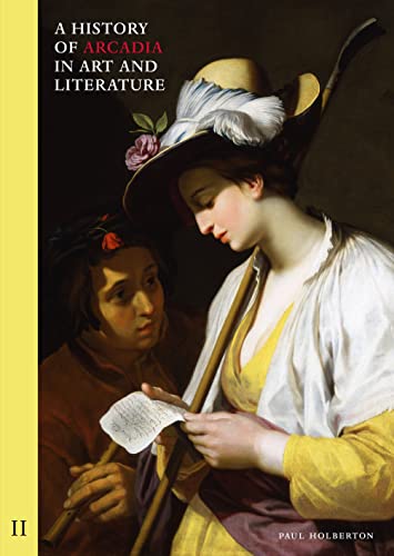 Stock image for A History of Arcadia in Art and Literature: The Quest for Secular Human Happiness Revealed in the Pastoral; Fortunato in terra for sale by Revaluation Books