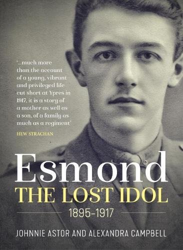 Beispielbild fr Esmond. The Lost Idol. 1895-1917: The Life and Death of a Young Officer: Esmond Elliot 1895 - 1917 zum Verkauf von WorldofBooks