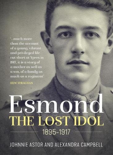 Stock image for Esmond. The Lost Idol. 1895-1917: The Life and Death of a Young Officer: Esmond Elliot 1895 - 1917 for sale by WorldofBooks