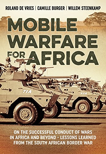 Stock image for Mobile Warfare for Africa: On the Successful Conduct of Wars in Africa and Beyond - Lessons Learned from the South African Border War for sale by HPB-Red