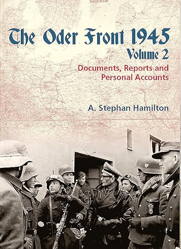 Beispielbild fr The Oder Front 1945, Volume 2: Documents, Reports & Personal Accounts zum Verkauf von Monster Bookshop