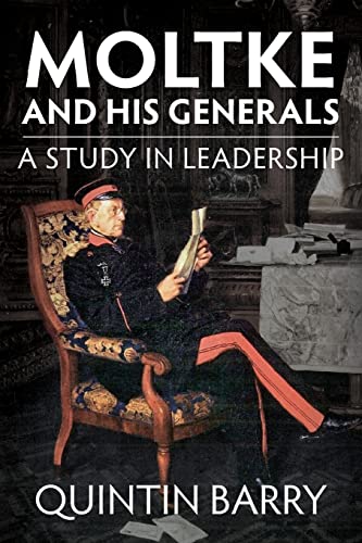 Beispielbild fr Moltke and his Generals: A Study in Leadership zum Verkauf von Monster Bookshop