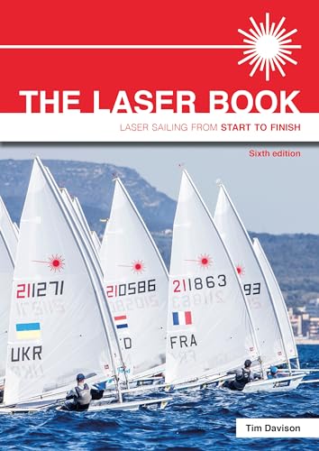 Stock image for The Laser Book: Laser Sailing From Start To Finish for sale by Byrd Books
