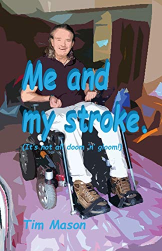 Beispielbild fr Me and my stroke: It's not all doom 'n' gloom! zum Verkauf von AwesomeBooks