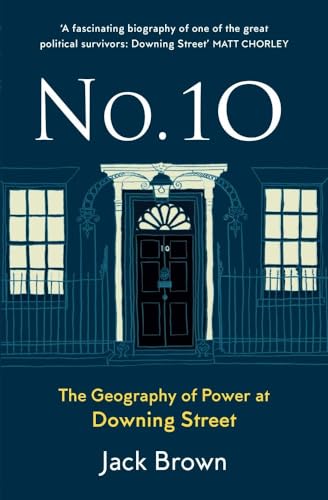 Beispielbild fr No. 10: The Geography of Power at Downing Street zum Verkauf von WorldofBooks