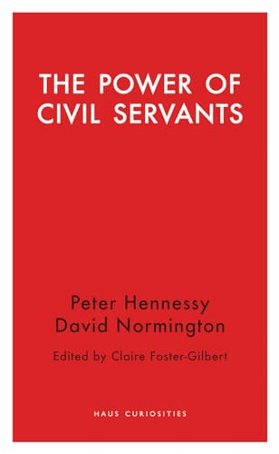 Beispielbild fr The Power of Civil Servants (Haus Curiosities) zum Verkauf von WorldofBooks