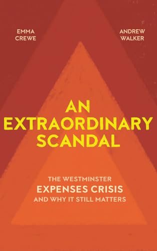 Beispielbild fr An Extraordinary Scandal: The Westminster Expenses Crisis and Why It Still Matters zum Verkauf von Midtown Scholar Bookstore