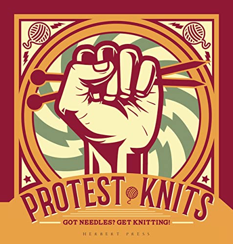 Stock image for Protest Knits : Got Needles? Get Knitting for sale by Better World Books