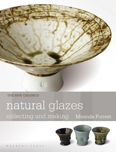 9781912217526: Natural Glazes: collecting and making (New Ceramics)