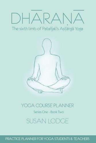 Beispielbild fr Yoga Course Planner (Series 1, Book 2) (Dharana: The Sixth Limb of Patanjali's Astanga Yoga) zum Verkauf von WorldofBooks