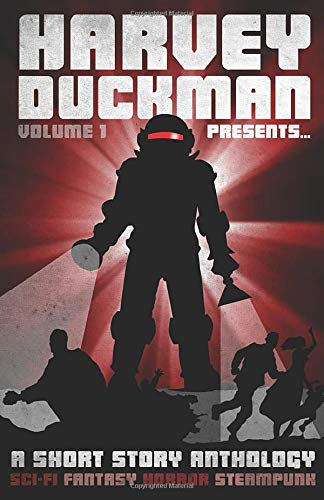 Stock image for Harvey Duckman Presents. Volume 1: (A Collection of Sci-Fi, Fantasy, Steampunk and Horror Short Stories) for sale by Revaluation Books