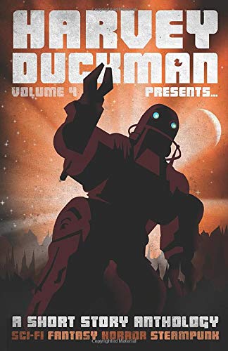 Stock image for Harvey Duckman Presents. Volume 4: (A Collection of Sci-Fi, Fantasy, Steampunk and Horror Short Stories) for sale by Book Deals
