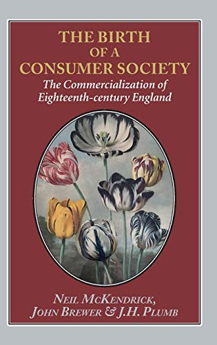 Beispielbild fr The Birth of a Consumer Society: The Commercialization of Eighteenth-century England zum Verkauf von Lucky's Textbooks