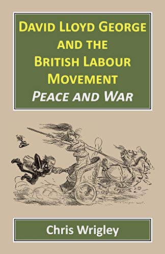 9781912224319: David Lloyd George and the British Labour Movement: Peace and War