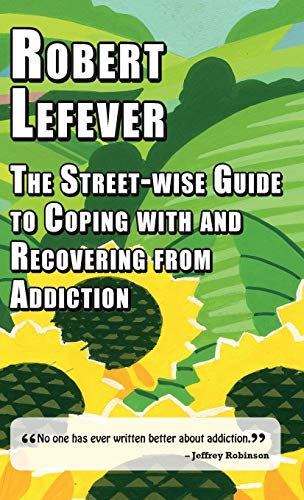 Beispielbild fr The Street-Wise Guide to Coping with and Recovering from Addiction zum Verkauf von Buchpark