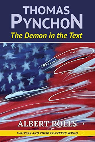 9781912224555: Thomas Pynchon: Demon in the Text (3) (Writers and Their Contexts)