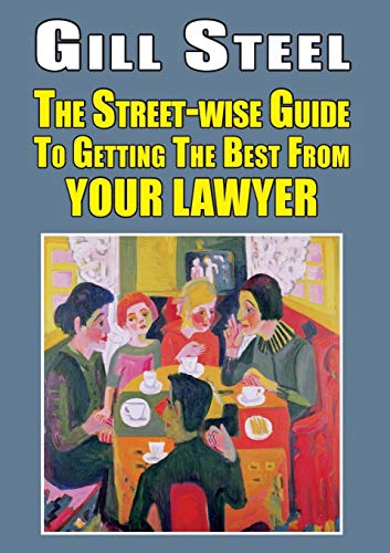 Stock image for The Street-Wise Guide To Getting the Best From Your Lawyer (The Street-wise Popular Practical Guides: Eer Street-wise Guides) for sale by HPB Inc.