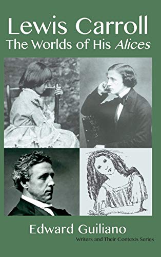 Stock image for Lewis Carroll: Worlds of His Alices (Writers and Their Contexts) for sale by Irish Booksellers