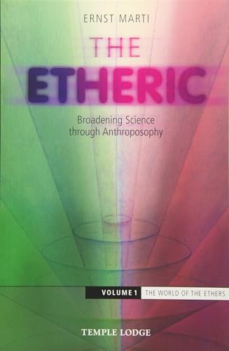 9781912230051: The Etheric: Broadening Science through Anthroposophy (The World of Formative Forces, 1)