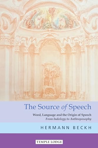 Beispielbild fr The Source of Speech: Word, Language, and the Origin of Speech: From Indology to Anthroposophy zum Verkauf von Books From California