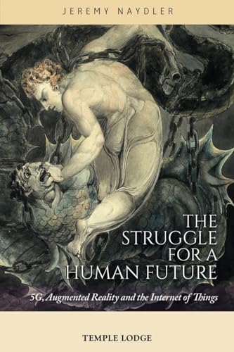 9781912230433: The Struggle for a Human Future: 5G, Augmented Reality and the Internet of Things