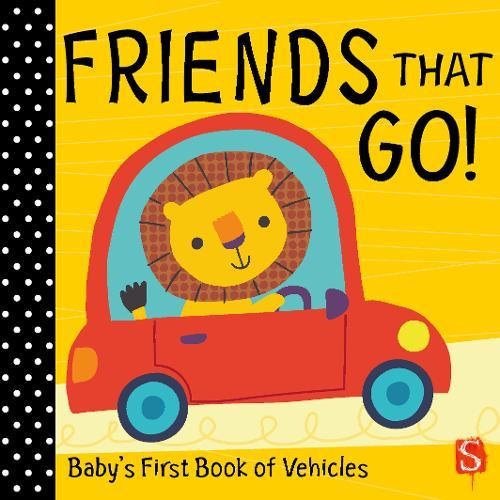 Beispielbild fr Friends that go!: Baby's First Book of Vehicles zum Verkauf von WorldofBooks