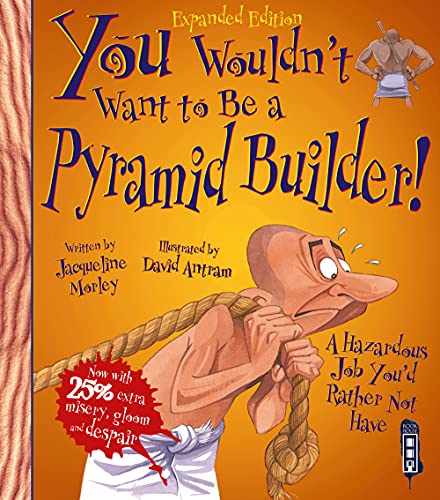 Beispielbild fr You Wouldn't Want To Be An Egyptian Pyramid Builder! zum Verkauf von WorldofBooks