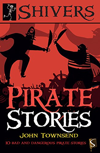 Stock image for Pirate Stories: 10 Bad and Dangerous Pirate Stories (Shivers) for sale by Wonder Book