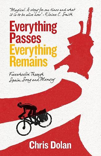 Imagen de archivo de Everything Passes, Everything Remains: Freewheelin' Through Spain, Song and Memory a la venta por AwesomeBooks