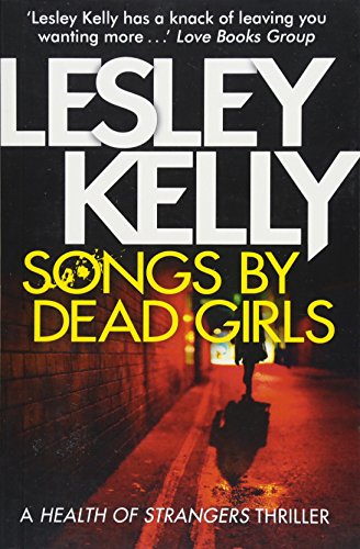 Beispielbild fr Songs by Dead Girls: 2 (A Health of Strangers Thriller) zum Verkauf von WorldofBooks